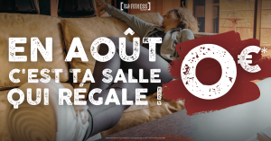 EN AOÛT, C’EST TA SALLE QUI RÉGALE !